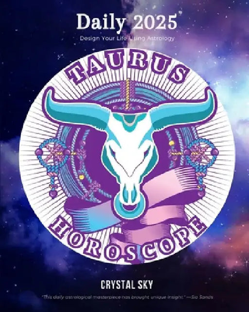 Taurus Daily Horoscope 2025: Design Your Life Using Astrology by Crystal Sky