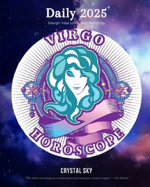 Virgo Daily Horoscope 2025: Design Your Life Using Astrology by Crystal Sky
