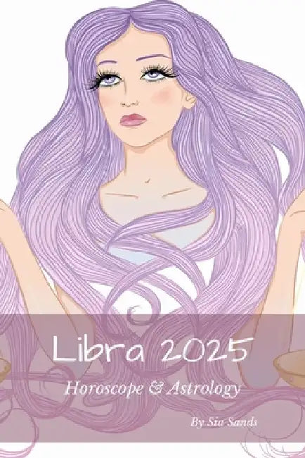 Libra 2025: Horoscope & Astrology by Sia Sands