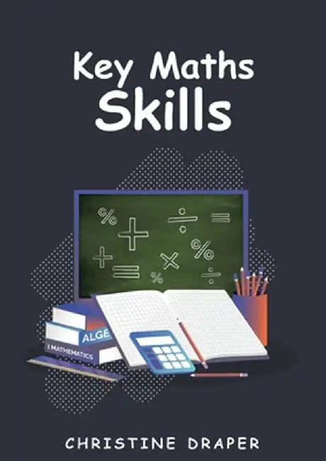 Key Maths Skills by Christine R. Draper