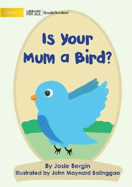 Is Your Mum A Bird? by Josie Bergin