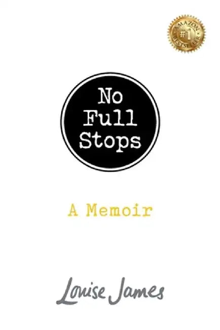 No Full Stops: A Memoir by Louise James