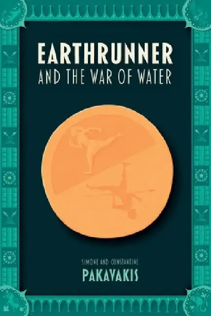 Earthrunner and the War of Water by Simone Pakavakis