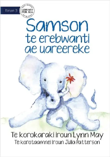 Samson the Baby Elephant - Samson te erebwanti ae uareereke (Te Kiribati) by May, Lynn