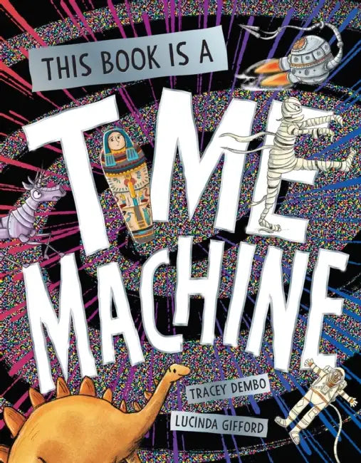 This Book Is a Time Machine by Tracey Dembo, Lucinda Gifford