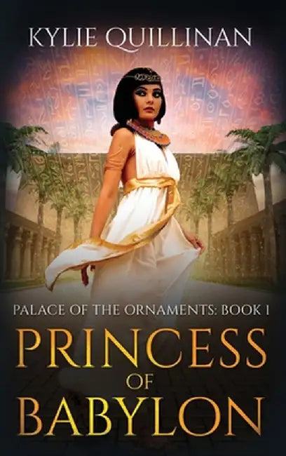 Princess of Babylon (Hardback Version) by Kylie Quillinan