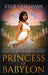 Princess of Babylon (Hardback Version) by Kylie Quillinan