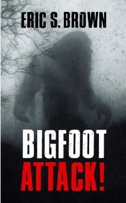 Bigfoot Attack! by Eric S. Brown