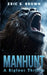 Manhunt: A Bigfoot Thriller by Eric S. Brown