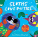 Sloths Love Parties by Rory H. Mather, Binny Talib