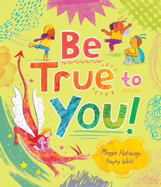 Be True to You! by Maggie Hutchings, Hayley Wells
