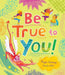 Be True to You! by Maggie Hutchings, Hayley Wells