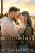 Unfinished: A Small Town, Friends to Lovers, Romantic Suspense by Nyssa Kathryn
