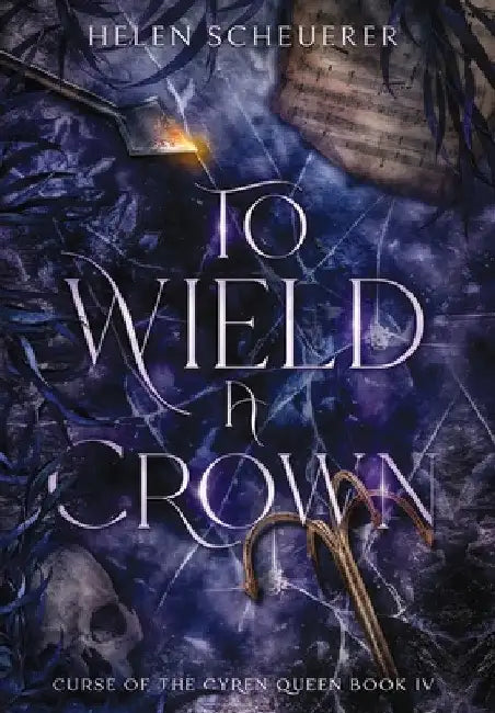 To Wield a Crown by Helen Scheuerer
