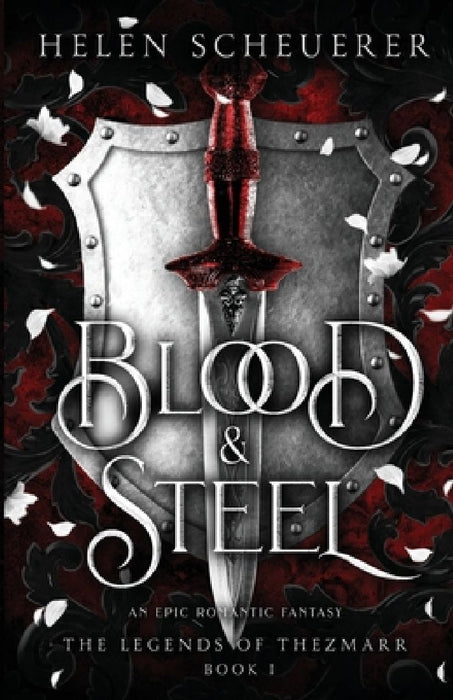 Blood & Steel: An epic romantic fantasy by Helen Scheuerer