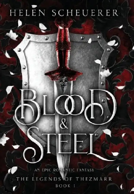 Blood & Steel: An epic romantic fantasy by Helen Scheuerer