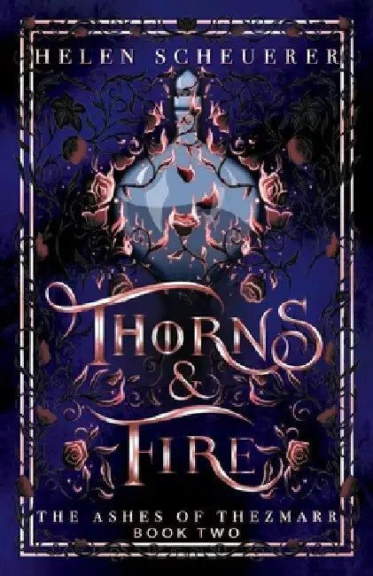 Thorns & Fire: An epic fantasy romance by Scheuerer, Helen