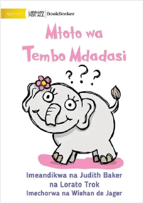 Curious Baby Elephant - Mtoto wa Tembo Mdadasi by Baker, Judith