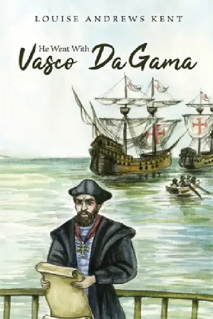 He Went With Vasco Da Gama by Louise Andrews Kent