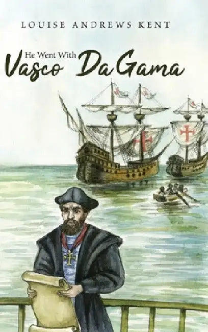 He Went With Vasco Da Gama by Louise Andrews Kent