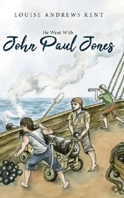 He Went With John Paul Jones by Louise Andrews Kent
