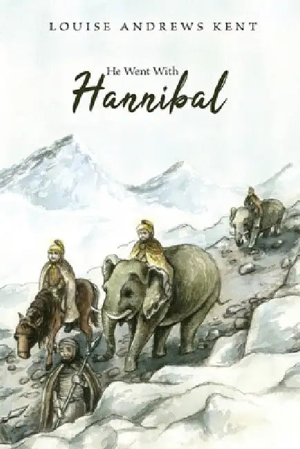 He Went With Hannibal by Louise Andrews Kent