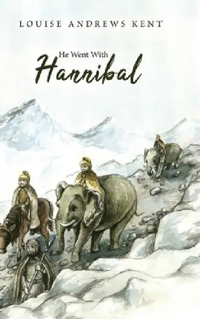 He Went With Hannibal by Louise Andrews Kent