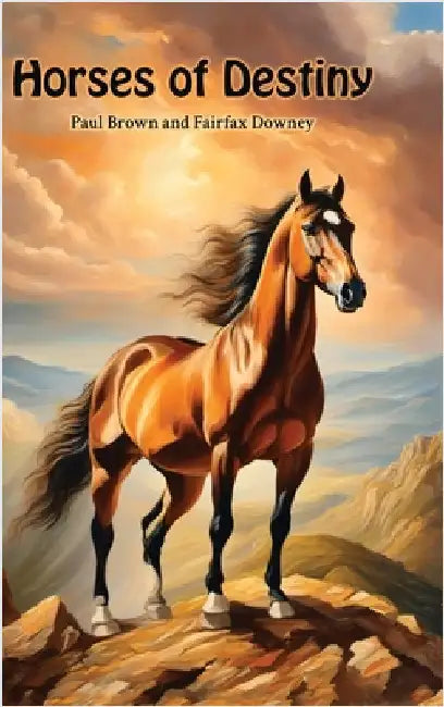 Horses of Destiny by Downey, Fairfax