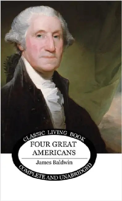 Four Great Americans by Baldwin, James