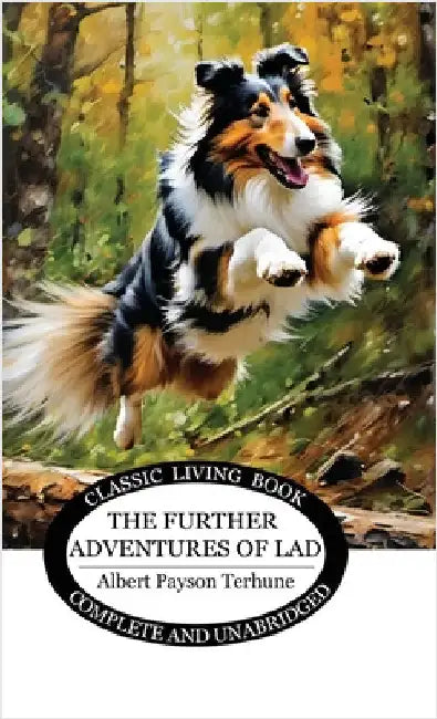 The Further Adventures of Lad by Terhune, Albert Payson
