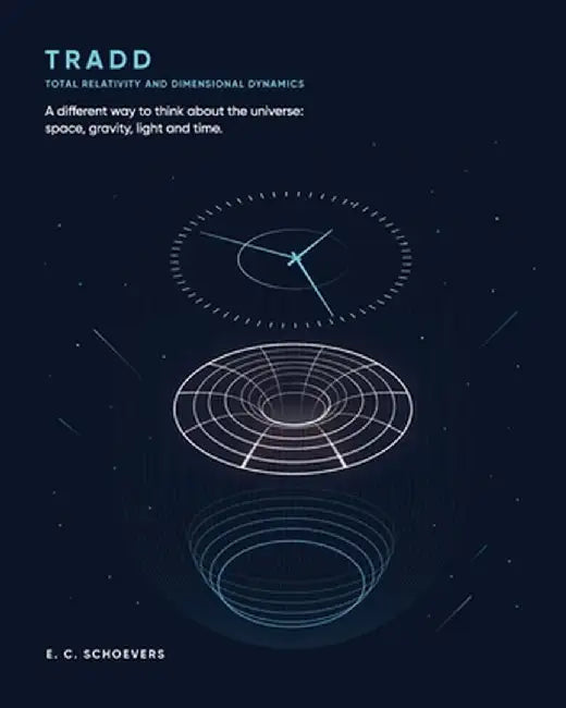 Tradd: Total Relativity and Dimensional Dynamics by Evert Corneilous Schoevers