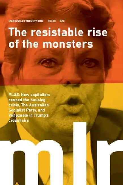Marxist Left Review 30: The resistable rise of the monsters by Omar Hassan