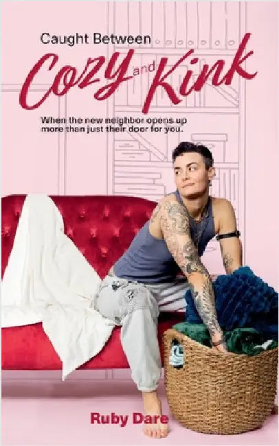 Caught Between Cozy and Kink by Dare, Ruby