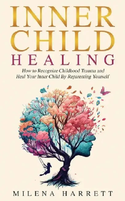 Inner Child Healing by Milena Harrett