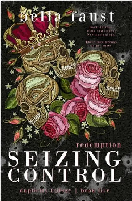 Seizing Control Redemption: a dark and angsty love triangle by Faust, Bella
