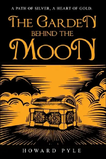 The Garden Behind the Moon by Howard Pyle