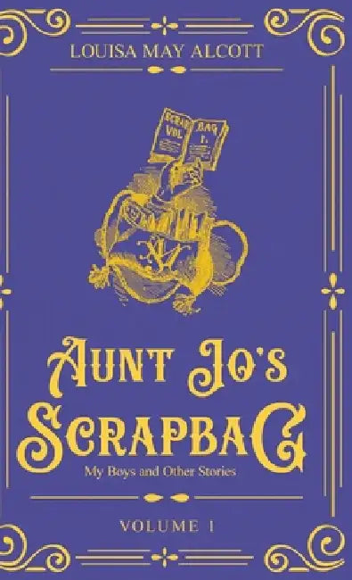 Aunt Jo's Scrapbag 1 by Louisa May Alcott