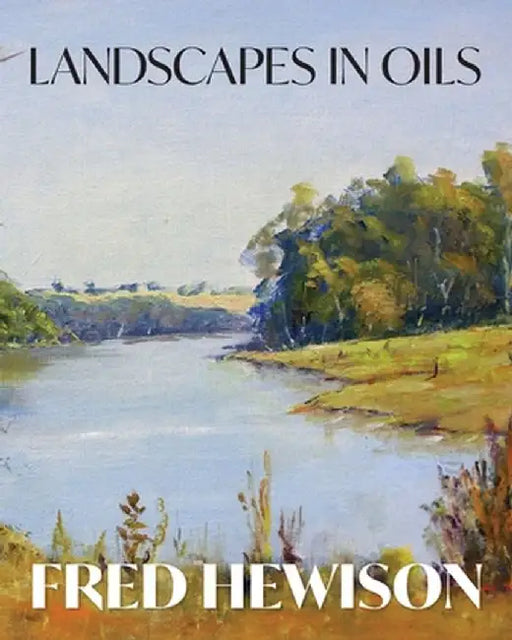 Landscapes in Oils by Fred Hewison