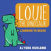Louie the dinosaur: Learning to Share by Alysha Ruhland