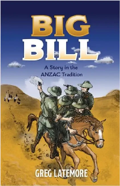 Big Bill: A Story in the ANZAC Tradition by Latemore, Greg
