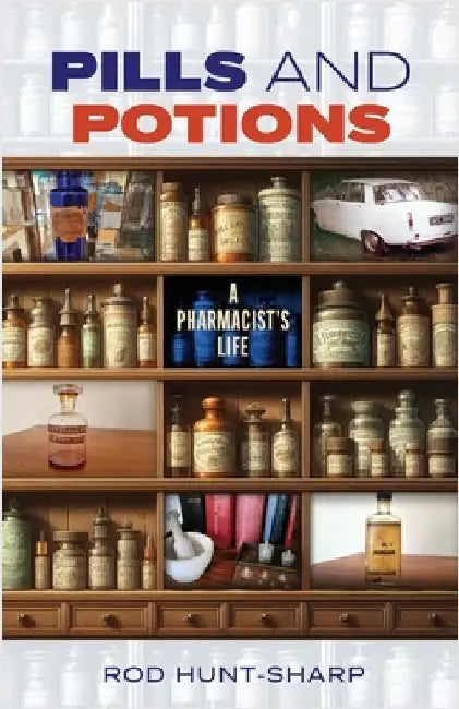 Pills and Potions: A Pharmacist's Life by Hunt-Sharp, Rod