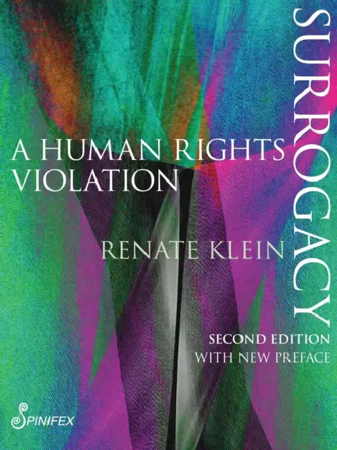 Surrogacy: A Human Rights Violation by Renate Klein