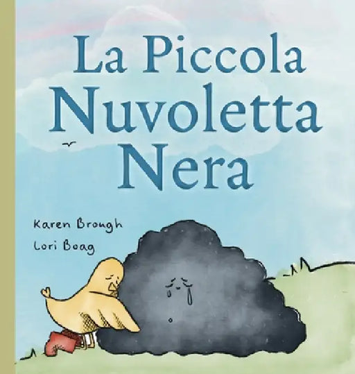 La Piccola Nuvoletta Nera: Un Libro Commovente per Bambini su Amicizia, Guarigione e Resilienza Emotiva by Karen Brough, Lori Boag