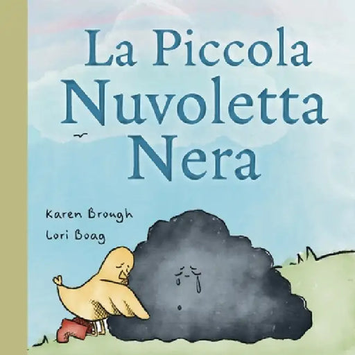 La Piccola Nuvoletta Nera: Un Libro Commovente per Bambini su Amicizia, Guarigione e Resilienza Emotiva by Karen Brough, Lori Boag