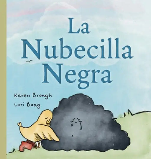 La Nubecilla Negra: Un Libro Ilustrado para Niños Sobre la Tristeza, la Amistad, la Sanación y la Resiliencia Emocional by Karen Brough, Lori Boag, Traduccions Insula