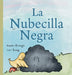 La Nubecilla Negra: Un Libro Ilustrado para Niños Sobre la Tristeza, la Amistad, la Sanación y la Resiliencia Emocional by Karen Brough, Lori Boag, Traduccions Insula