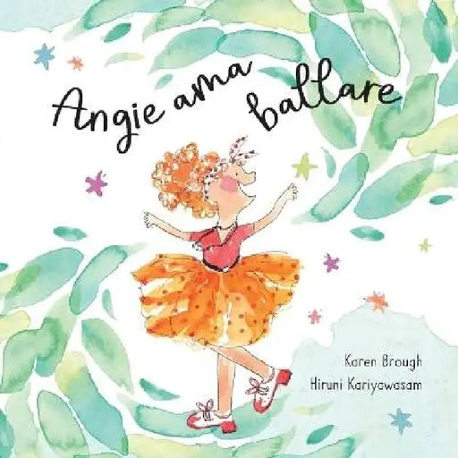 Angie ama ballare: Trovare la gioia nelle avventure della vita by Karen Brough, Hiruni Kariyawasam, Emma Carla Maiocchi