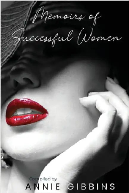 Memoirs of Successful Women: A collection of stories from women who have lived, breathed, and elevated their brand
