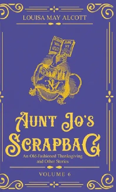 Aunt Jo's Scrapbag 6 by Louisa May Alcott