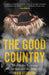 The Good Country: The Djadja Wurrung, the Settlers and the Protectors by Bain Attwood